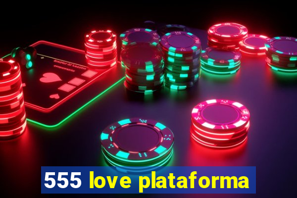 555 love plataforma